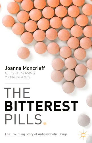 The Bitterest Pills: The Troubling Story of Antipsychotic Drugs