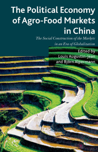 The Political Economy of Agro-Food Markets in China: The Social Construction of the Markets in an Era of Globalization