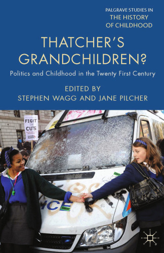 Thatcher’s Grandchildren?: Politics and Childhood in the Twenty-First Century