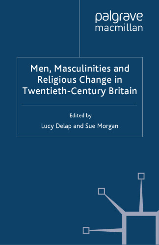 Men, Masculinities and Religious Change in Twentieth-Century Britain