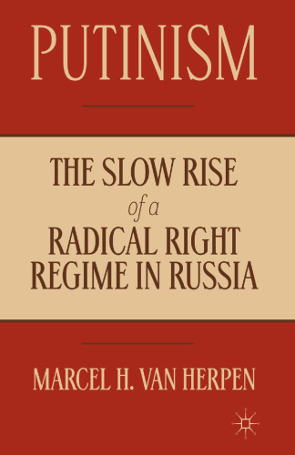 Putinism: The Slow Rise of a Radical Right Regime in Russia