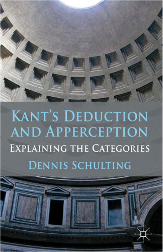 Kant’s Deduction and Apperception: Explaining the Categories