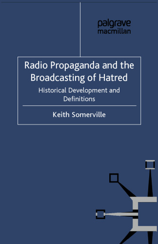 Radio Propaganda and the Broadcasting of Hatred: Historical Development and Definitions