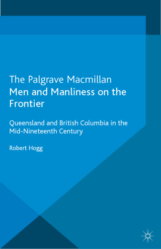 Men and Manliness on the Frontier: Queensland and British Columbia in the Mid-Nineteenth Century