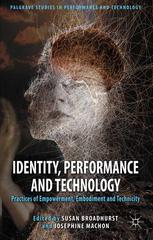 Identity, Performance and Technology: Practices of Empowerment, Embodiment and Technicity