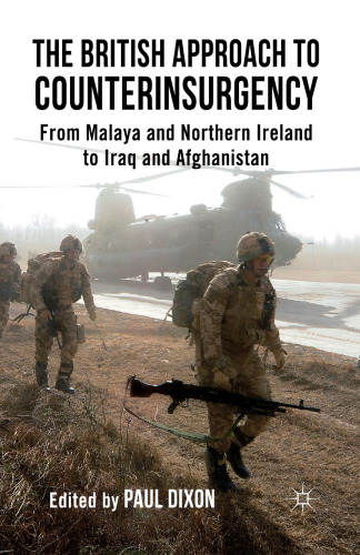 The British Approach to Counterinsurgency: From Malaya and Northern Ireland to Iraq and Afghanistan