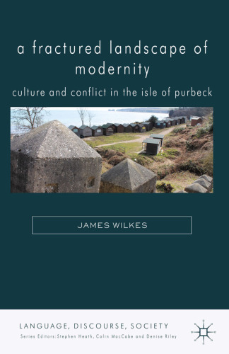 A Fractured Landscape of Modernity: Culture and Conflict in the Isle of Purbeck
