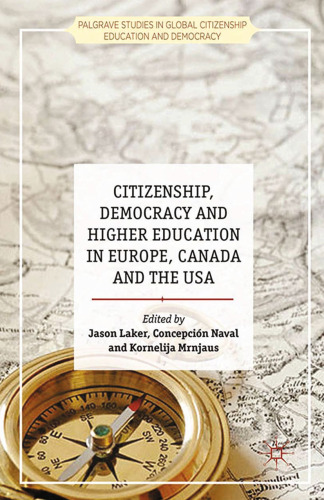 Citizenship, Democracy and Higher Education in Europe, Canada and the USA