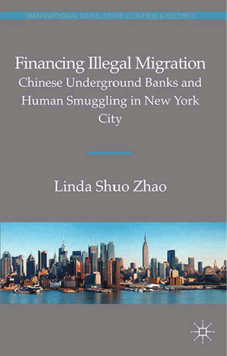 Financing Illegal Migration: Chinese Underground Banks and Human Smuggling in New York City