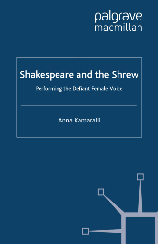 Shakespeare and the Shrew: Performing the Defiant Female Voice
