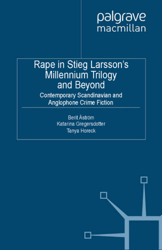 Rape in Stieg Larsson’s Millennium Trilogy and Beyond: Contemporary Scandinavian and Anglophone Crime Fiction