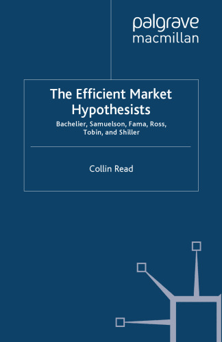 The Efficient Market Hypothesists: Bachelier, Samuelson, Fama, Ross, Tobin and Shiller