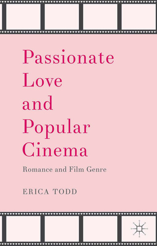 Passionate Love and Popular Cinema: Romance and Film Genre
