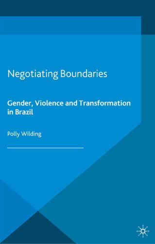 Negotiating Boundaries: Gender, Violence and Transformation in Brazil