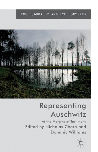 Representing Auschwitz: At the Margins of Testimony