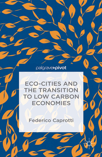 Eco-Cities and the Transition to Low Carbon Economies