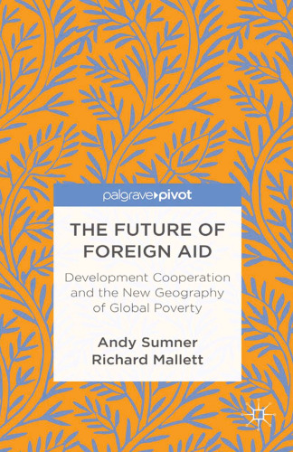 The Future of Foreign Aid: Development Cooperation and the New Geography of Global Poverty