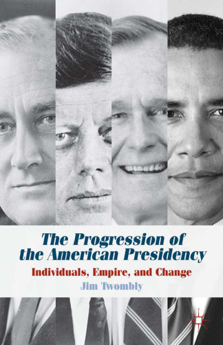 The Progression of the American Presidency: Individuals, Empire, and Change