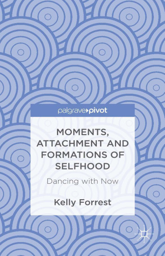 Moments, Attachment and Formations of Selfhood: Dancing with Now
