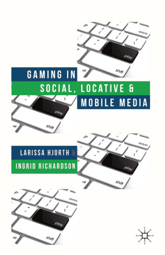 Gaming in Social, Locative, and Mobile Media