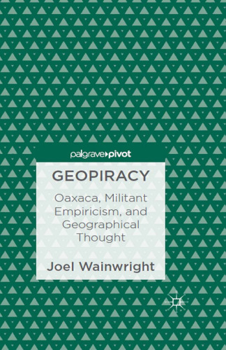 Geopiracy: Oaxaca, Militant Empiricism, and Geographical Thought
