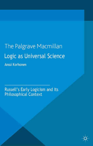 Logic as Universal Science: Russell’s Early Logicism and Its Philosophical Context
