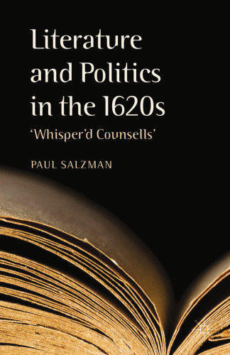Literature and Politics in the 1620s: ‘Whisper’d Counsells’
