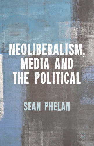 Neoliberalism, Media and the Political