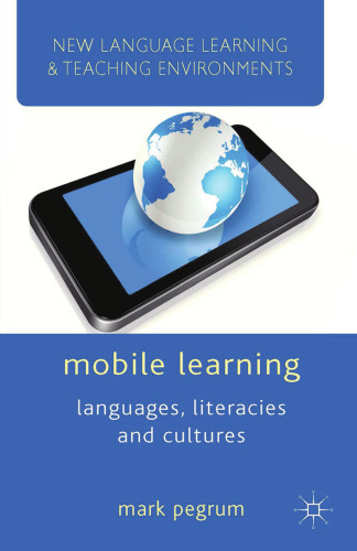Mobile Learning: Languages, Literacies and Cultures