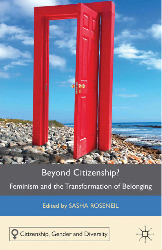 Beyond Citizenship?: Feminism and the Transformation of Belonging