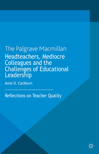 Headteachers, Mediocre Colleagues and the Challenges of Educational Leadership: Reflections on Teacher Quality
