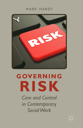 Governing Risk: Care and Control in Contemporary Social Work