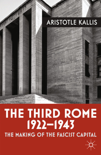 The Third Rome, 1922–1943: The Making of the Fascist Capital