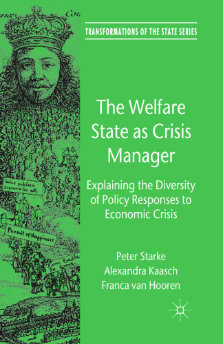 The Welfare State as Crisis Manager: Explaining the Diversity of Policy Responses to Economic Crisis