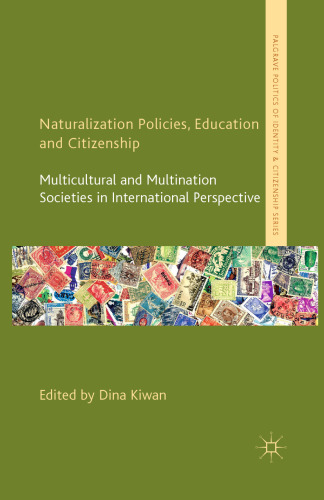Naturalization Policies, Education and Citizenship: Multicultural and Multination Societies in International Perspective