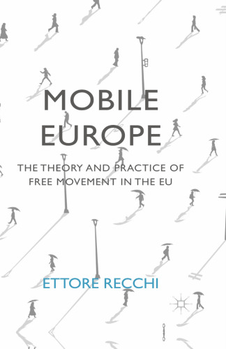 Mobile Europe: The Theory and Practice of Free Movement in the EU