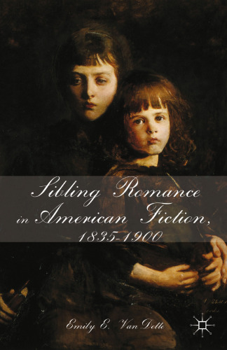 Sibling Romance in American Fiction, 1835–1900
