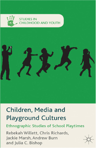 Children, Media and Playground Cultures: Ethnographic Studies of School Playtimes