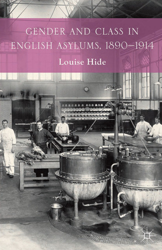 Gender and Class in English Asylums, 1890–1914
