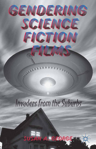 Gendering Science Fiction Films: Invaders from the Suburbs