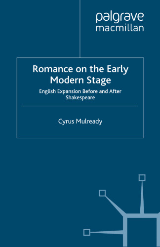 Romance on the Early Modern Stage: English Expansion Before and After Shakespeare