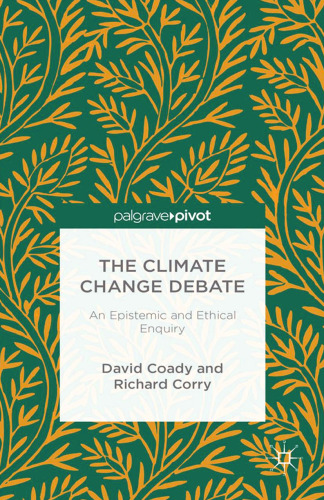 The Climate Change Debate: An Epistemic and Ethical Enquiry