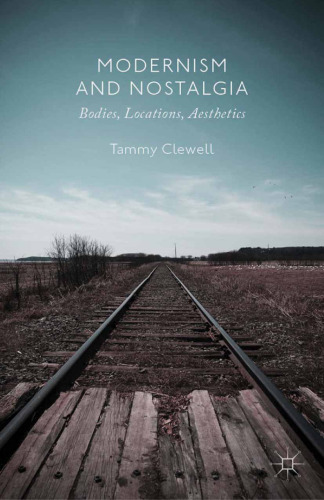 Modernism and Nostalgia: Bodies, Locations, Aesthetics
