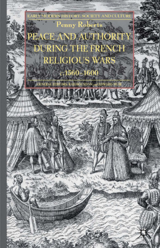 Peace and Authority during the French Religious Wars c.1560–1600
