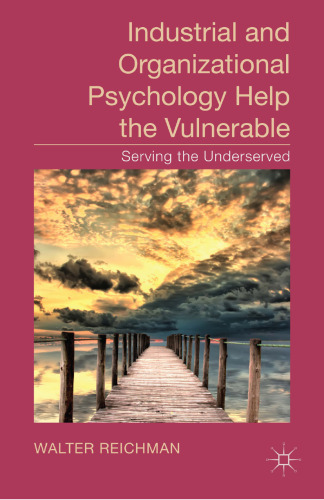 Industrial and Organizational Psychology Help the Vulnerable: Serving the Underserved