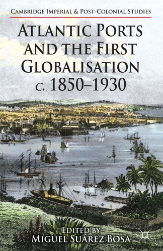 Atlantic Ports and the First Globalisation, c. 1850–1930