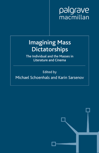 Imagining Mass Dictatorships: The Individual and the Masses in Literature and Cinema
