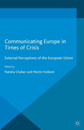 Communicating Europe in Times of Crisis: External Perceptions of the European Union