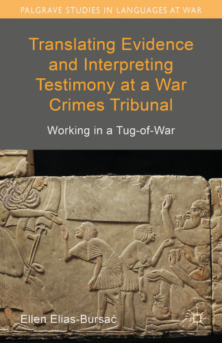 Translating Evidence and Interpreting Testimony at a War Crimes Tribunal: Working in a Tug-of-War