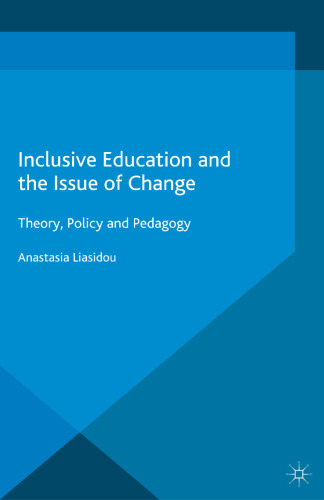 Inclusive Education and the Issue of Change: Theory, Policy and Pedagogy